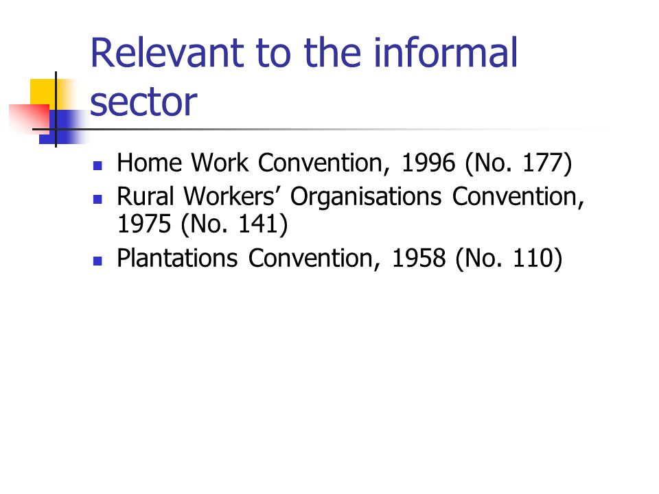Relevant to the informal sector Home Work Convention, 1996 (No.