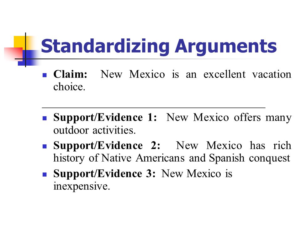 Standardizing Arguments Claim: New Mexico is an excellent vacation choice.