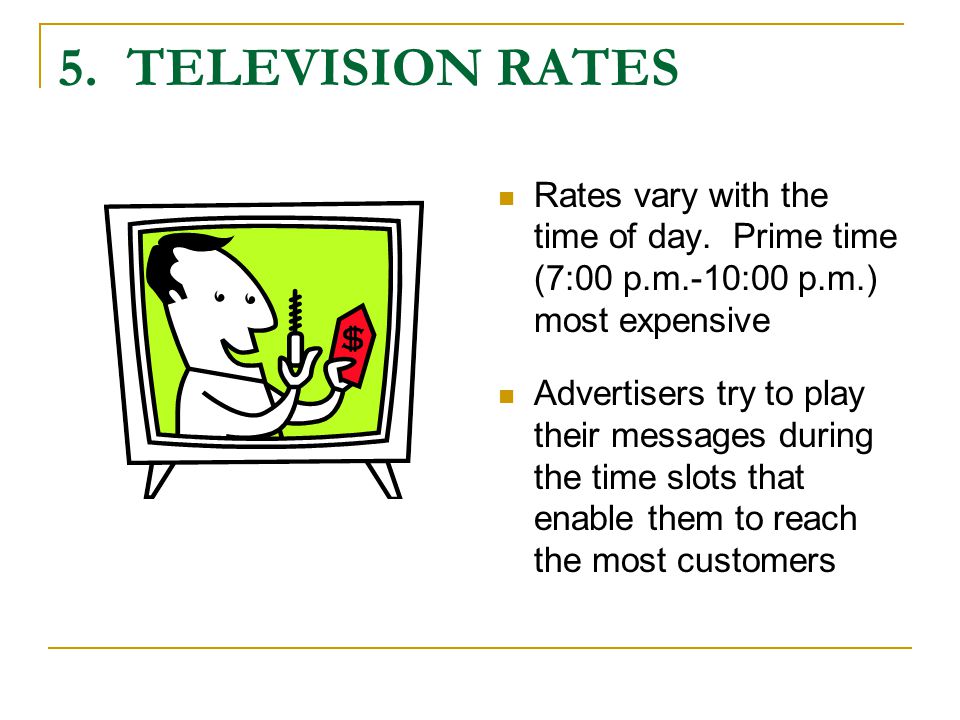 5. TELEVISION RATES Rates vary with the time of day.