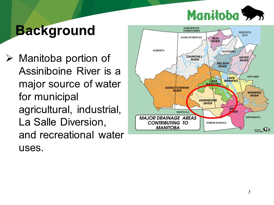 3  Manitoba portion of Assiniboine River is a major source of water for municipal agricultural, industrial, La Salle Diversion, and recreational water uses.