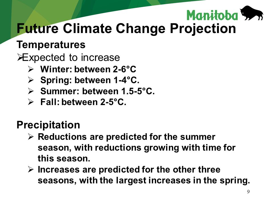 9 Future Climate Change Projection Temperatures  Expected to increase  Winter: between 2-6°C  Spring: between 1-4°C.