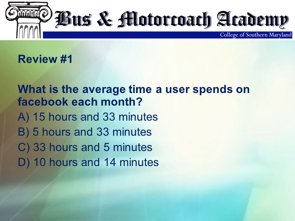 Review #1 What is the average time a user spends on facebook each month.