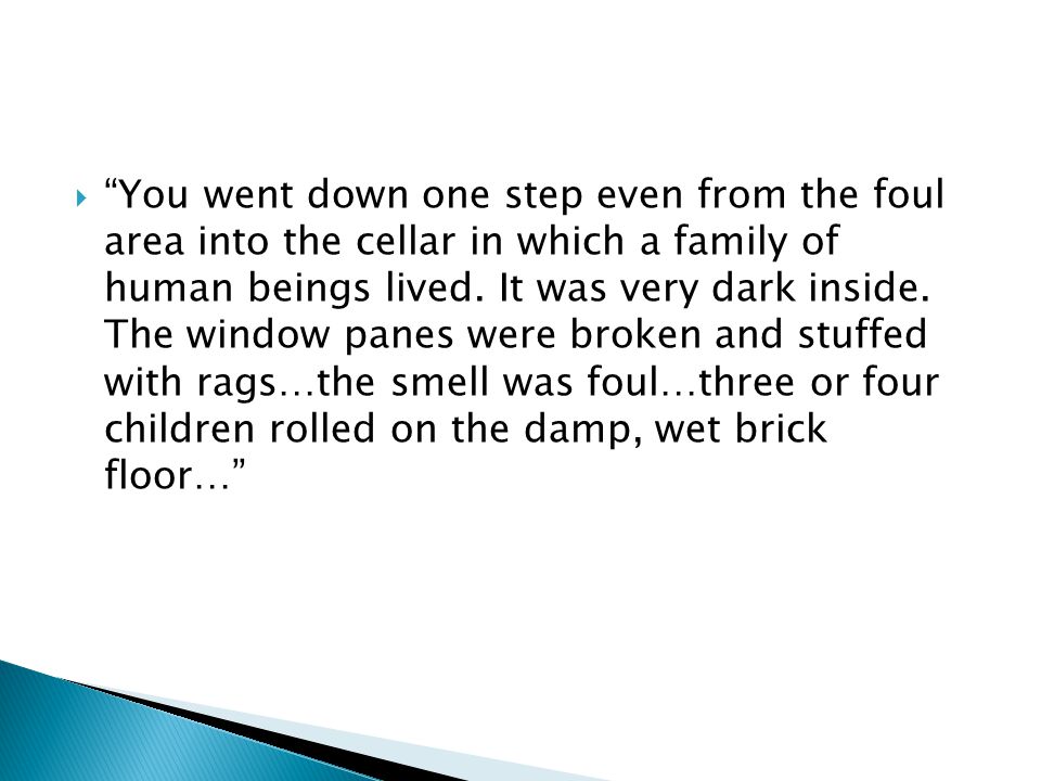  You went down one step even from the foul area into the cellar in which a family of human beings lived.