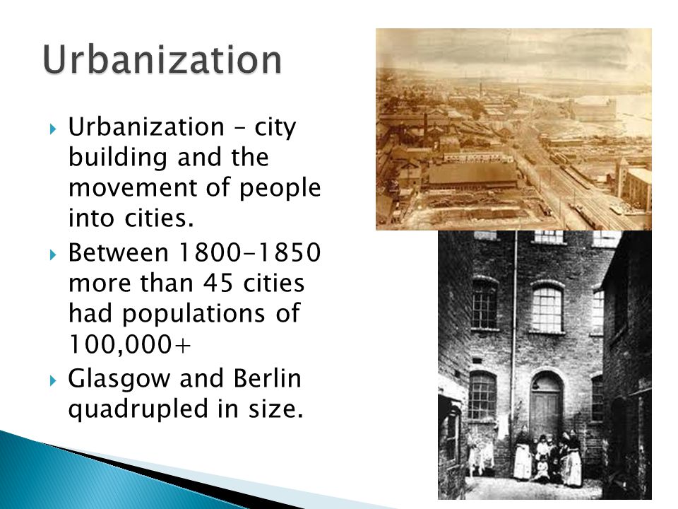  Urbanization – city building and the movement of people into cities.