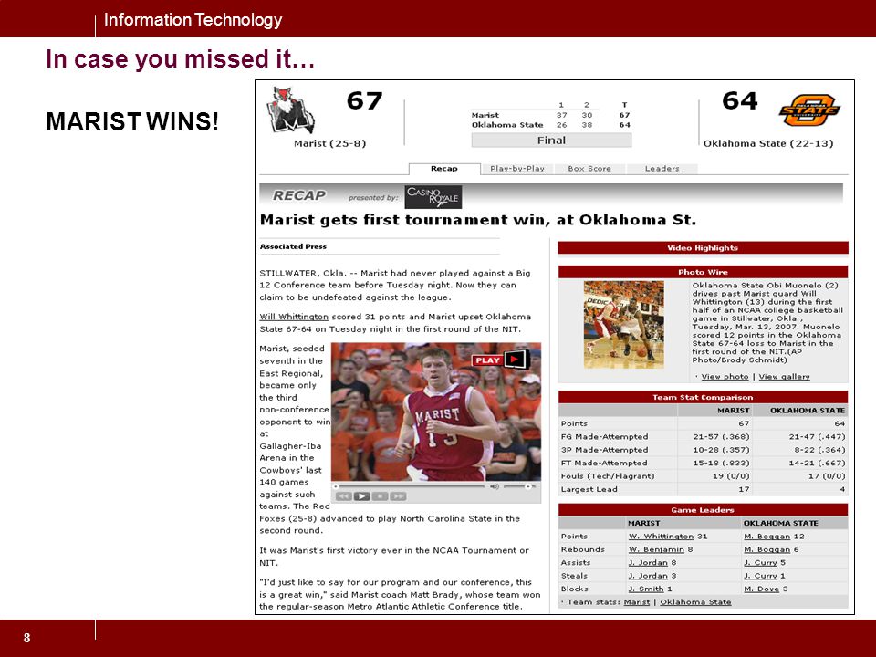 Information Technology 8 In case you missed it… MARIST WINS!