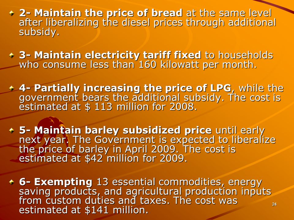 24 2- Maintain the price of bread at the same level after liberalizing the diesel prices through additional subsidy.