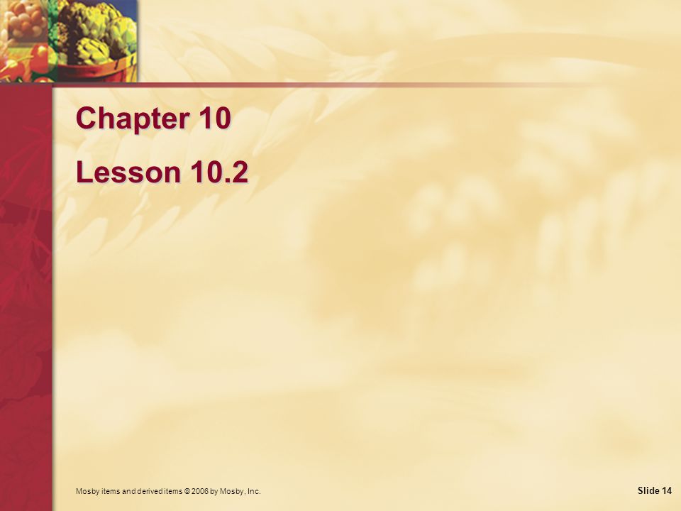 Mosby items and derived items © 2006 by Mosby, Inc. Slide 14 Chapter 10 Lesson 10.2