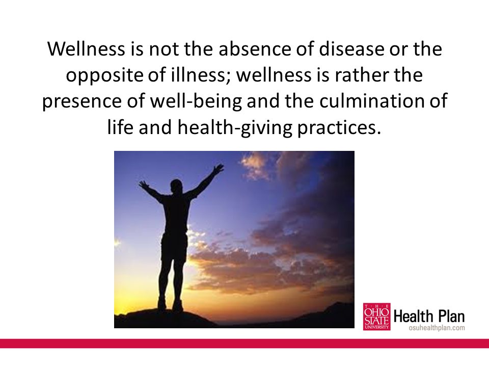 Wellness is not the absence of disease or the opposite of illness; wellness is rather the presence of well-being and the culmination of life and health-giving practices.