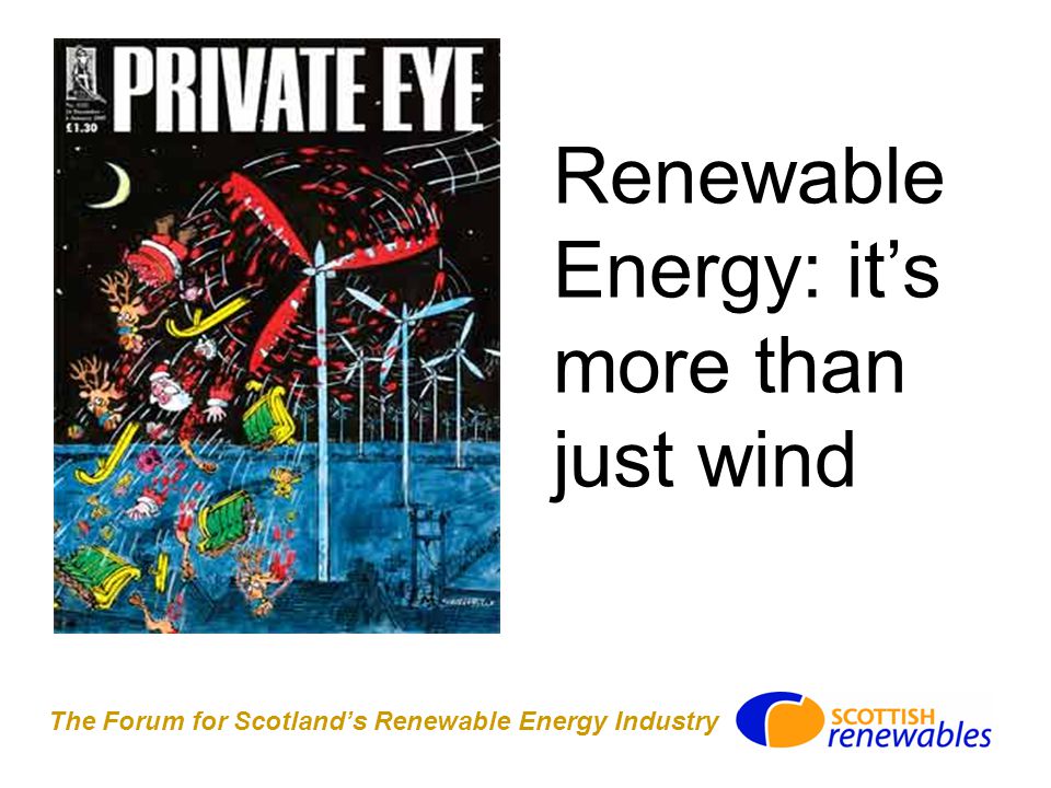 The Forum for Scotland’s Renewable Energy Industry Renewable Energy: it’s more than just wind