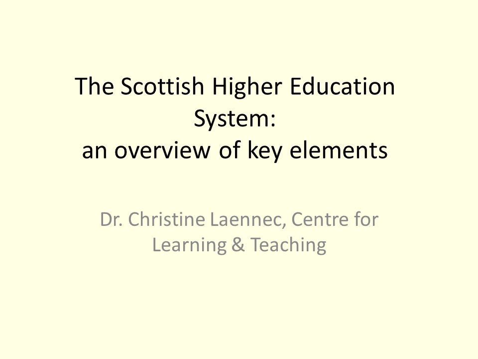 The Scottish Higher Education System: an overview of key elements Dr.
