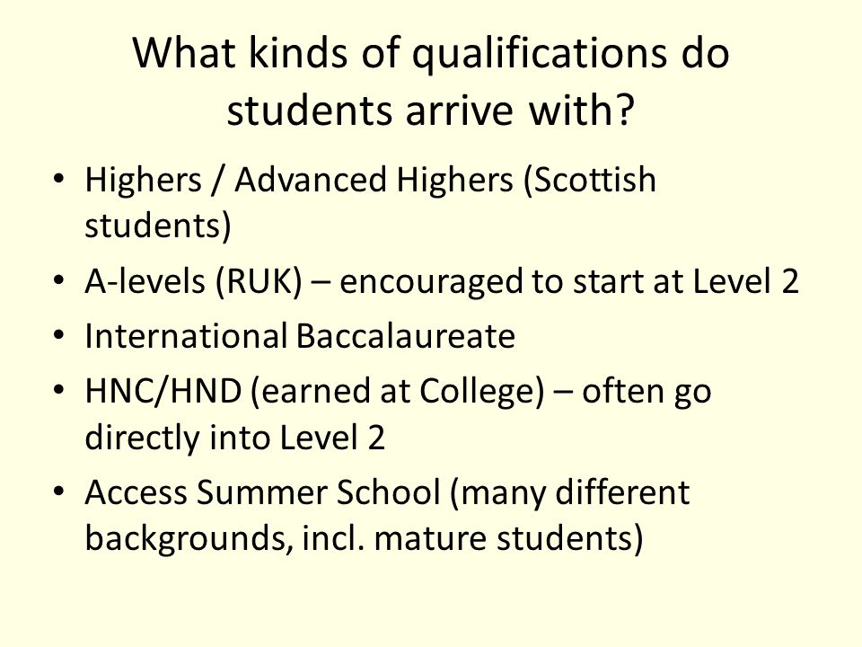 What kinds of qualifications do students arrive with.
