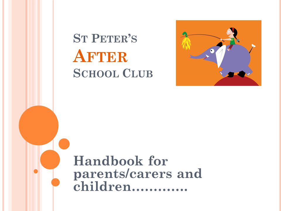 S T P ETER ’ S A FTER S CHOOL C LUB Handbook for parents/carers and children………….
