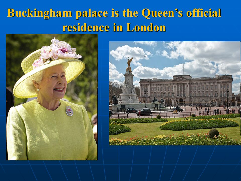 Buckingham palace is the Queen’s official residence in London