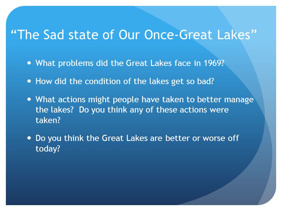 The Sad state of Our Once-Great Lakes What problems did the Great Lakes face in 1969.