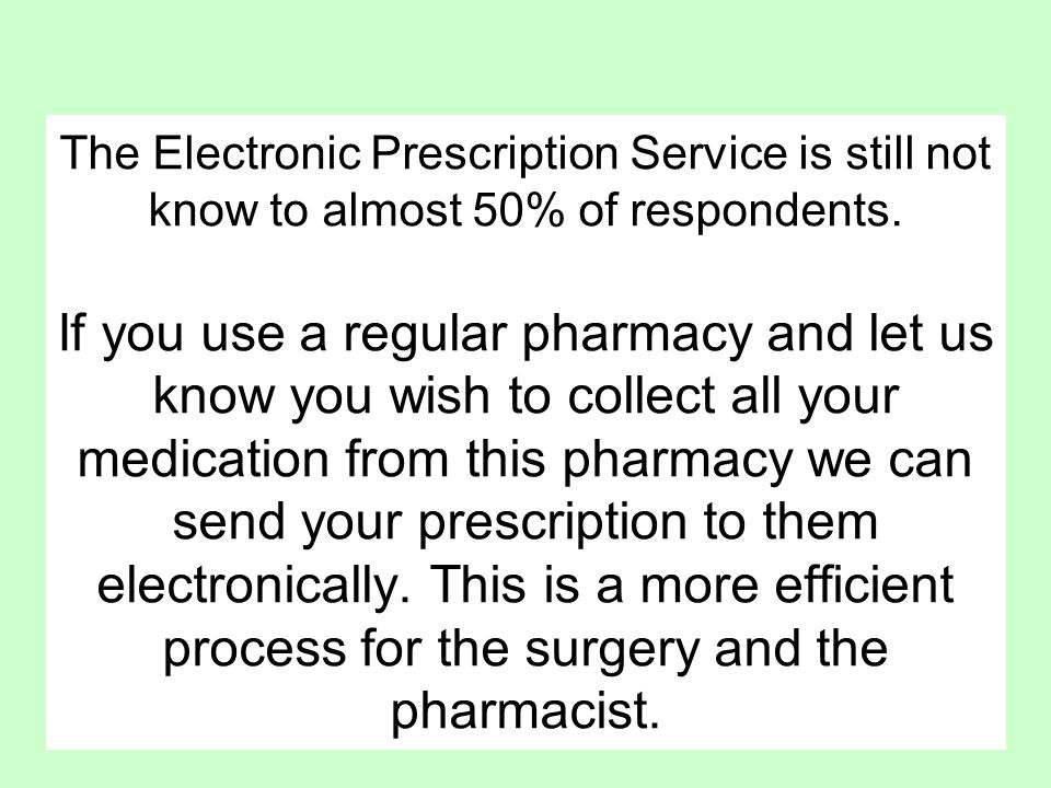 The Electronic Prescription Service is still not know to almost 50% of respondents.
