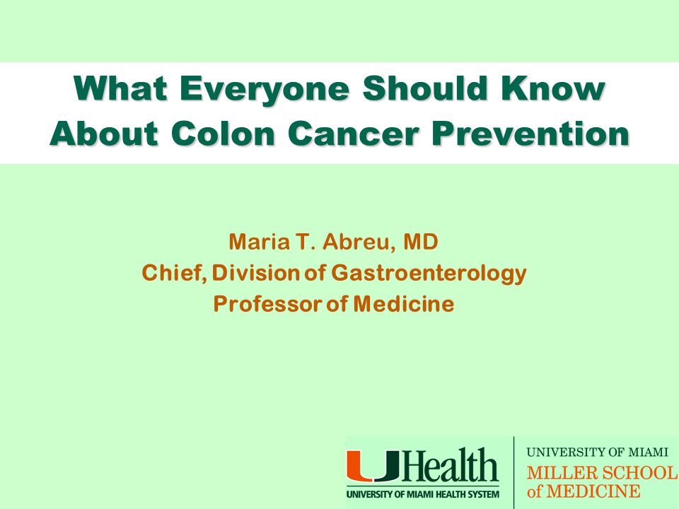 What Everyone Should Know About Colon Cancer Prevention Maria T.