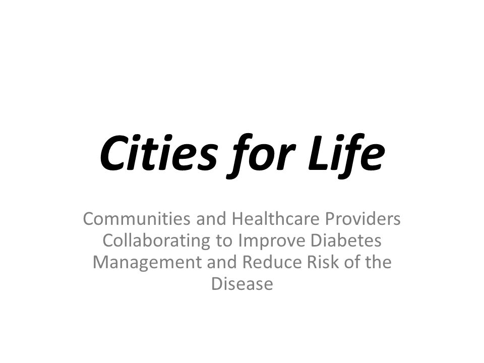 Cities for Life Communities and Healthcare Providers Collaborating to Improve Diabetes Management and Reduce Risk of the Disease