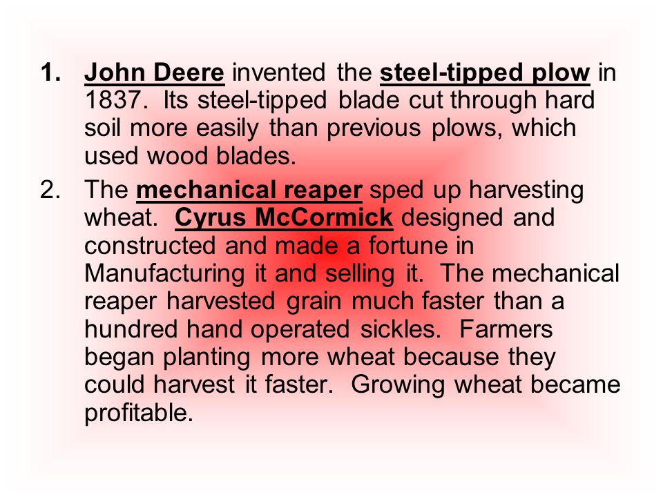 1.John Deere invented the steel-tipped plow in 1837.