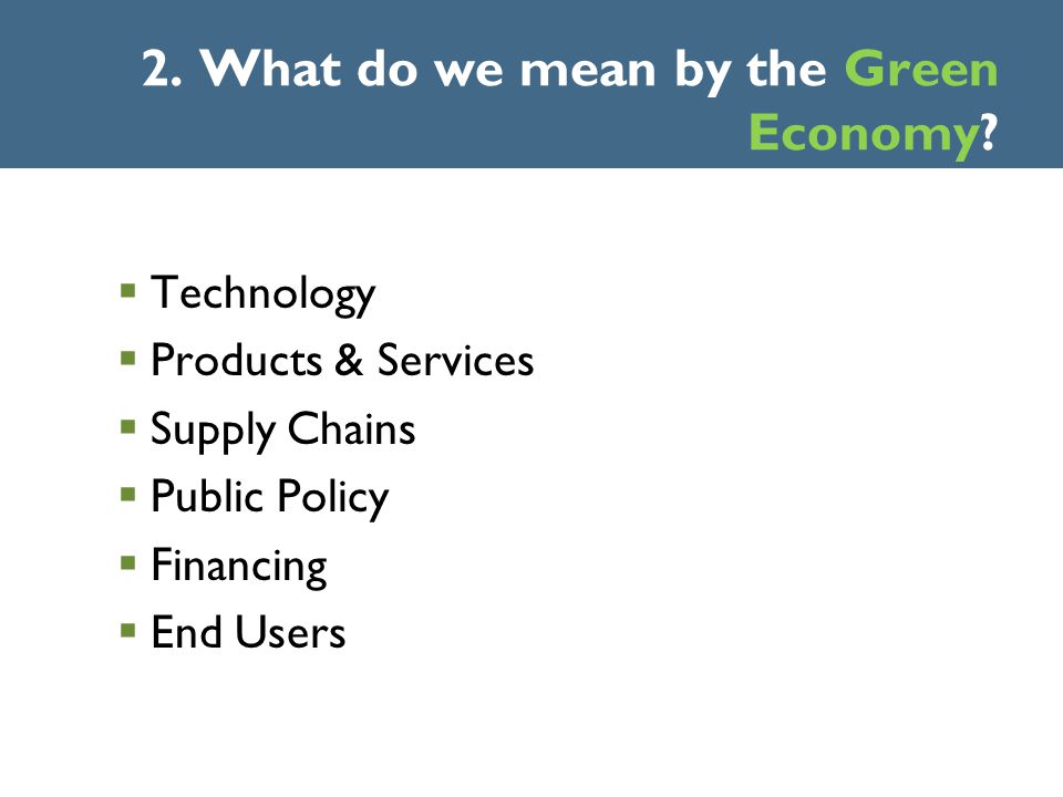  Technology  Products & Services  Supply Chains  Public Policy  Financing  End Users 2.