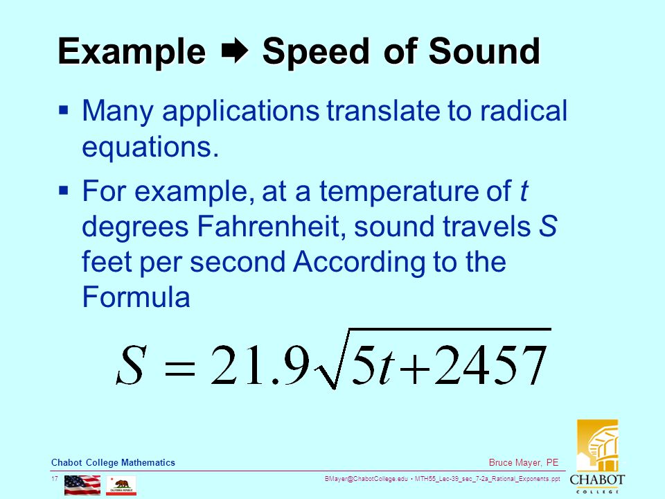 MTH55_Lec-39_sec_7-2a_Rational_Exponents.ppt 17 Bruce Mayer, PE Chabot College Mathematics Example  Speed of Sound  Many applications translate to radical equations.