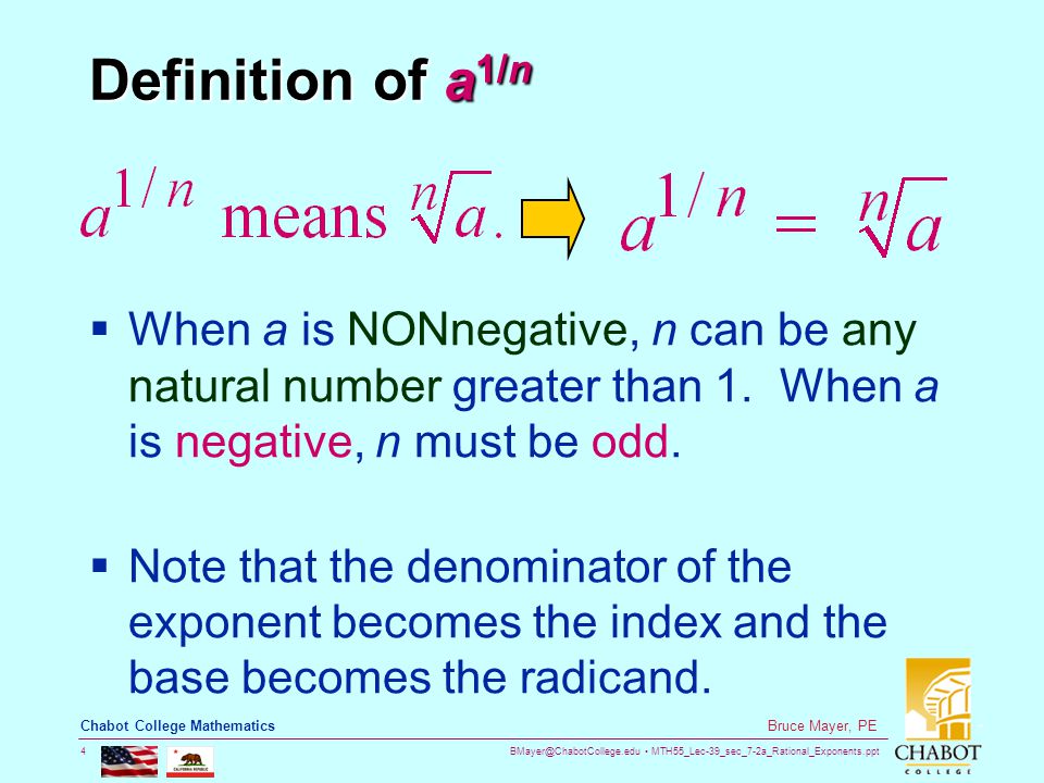 MTH55_Lec-39_sec_7-2a_Rational_Exponents.ppt 4 Bruce Mayer, PE Chabot College Mathematics Definition of a 1/n  When a is NONnegative, n can be any natural number greater than 1.