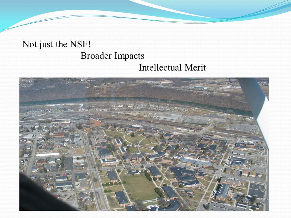Not just the NSF! Broader Impacts Intellectual Merit