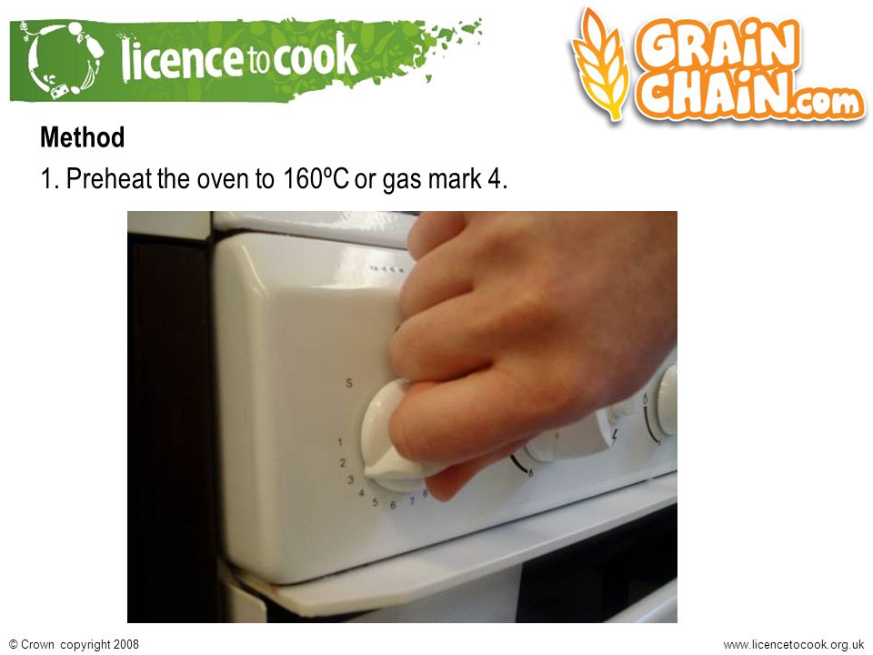 Crown copyright 2008 Method 1. Preheat the oven to 160ºC or gas mark 4.