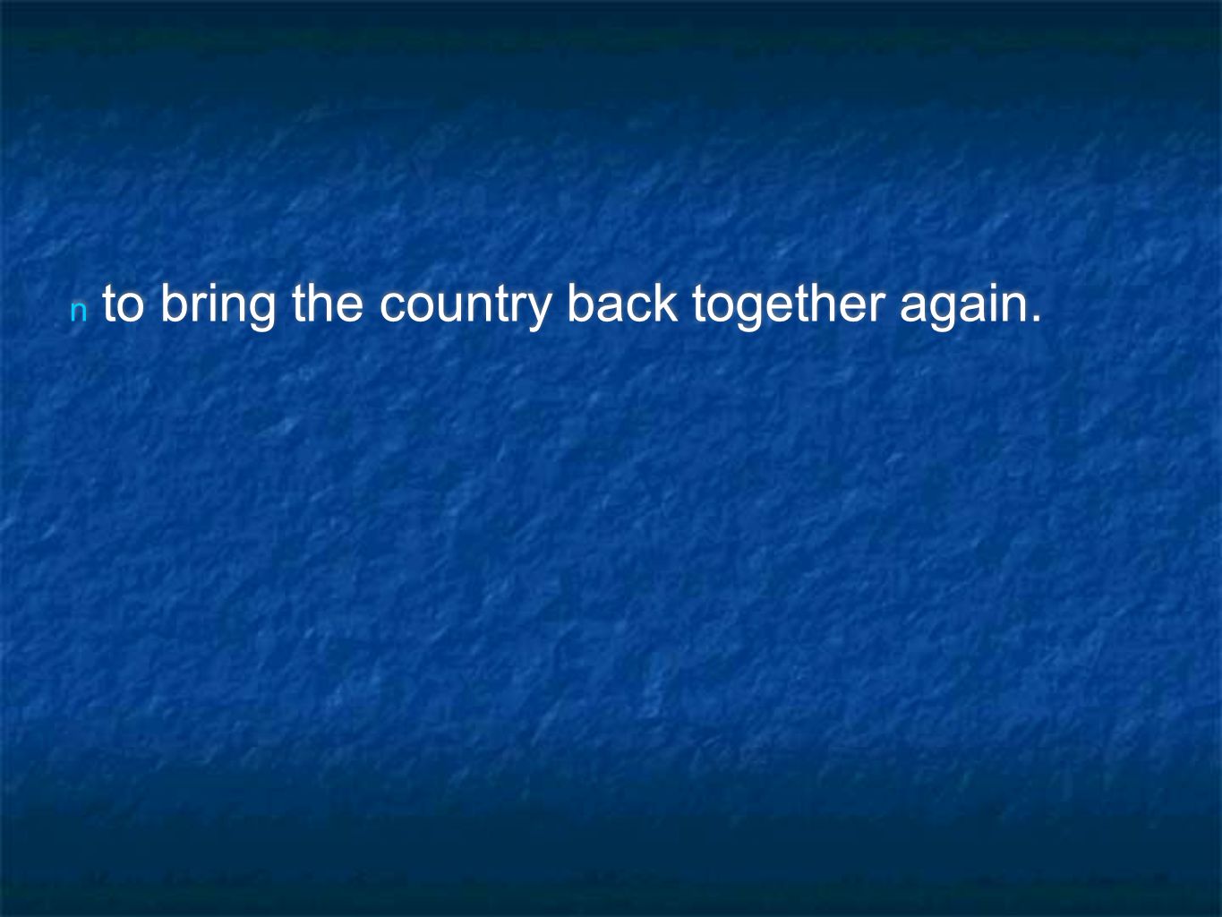 n to bring the country back together again.