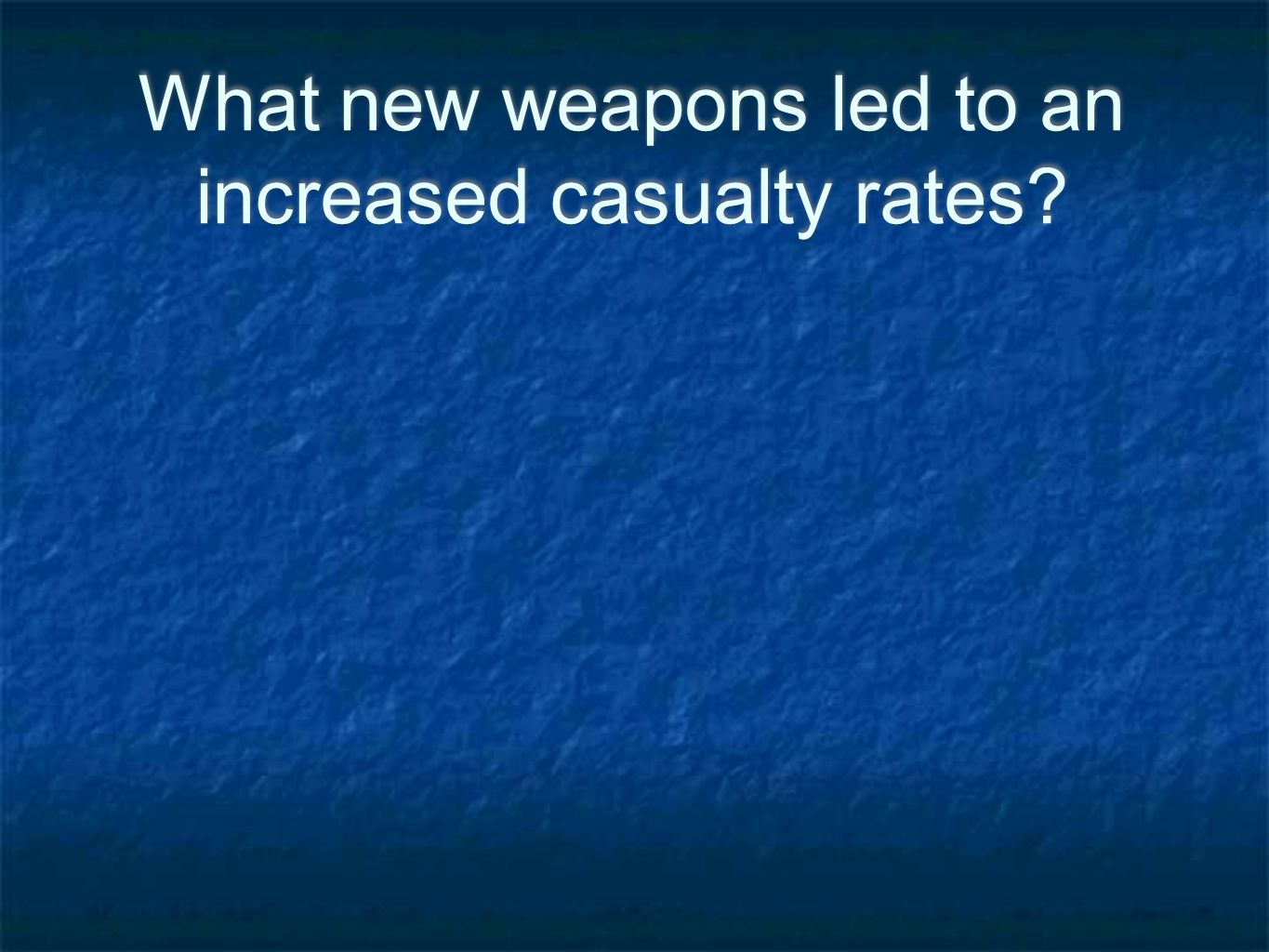 What new weapons led to an increased casualty rates