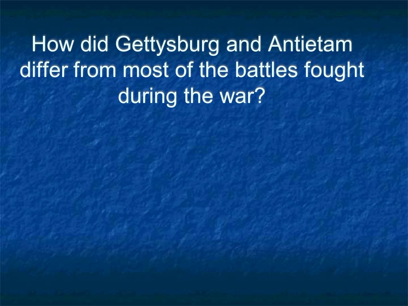 How did Gettysburg and Antietam differ from most of the battles fought during the war