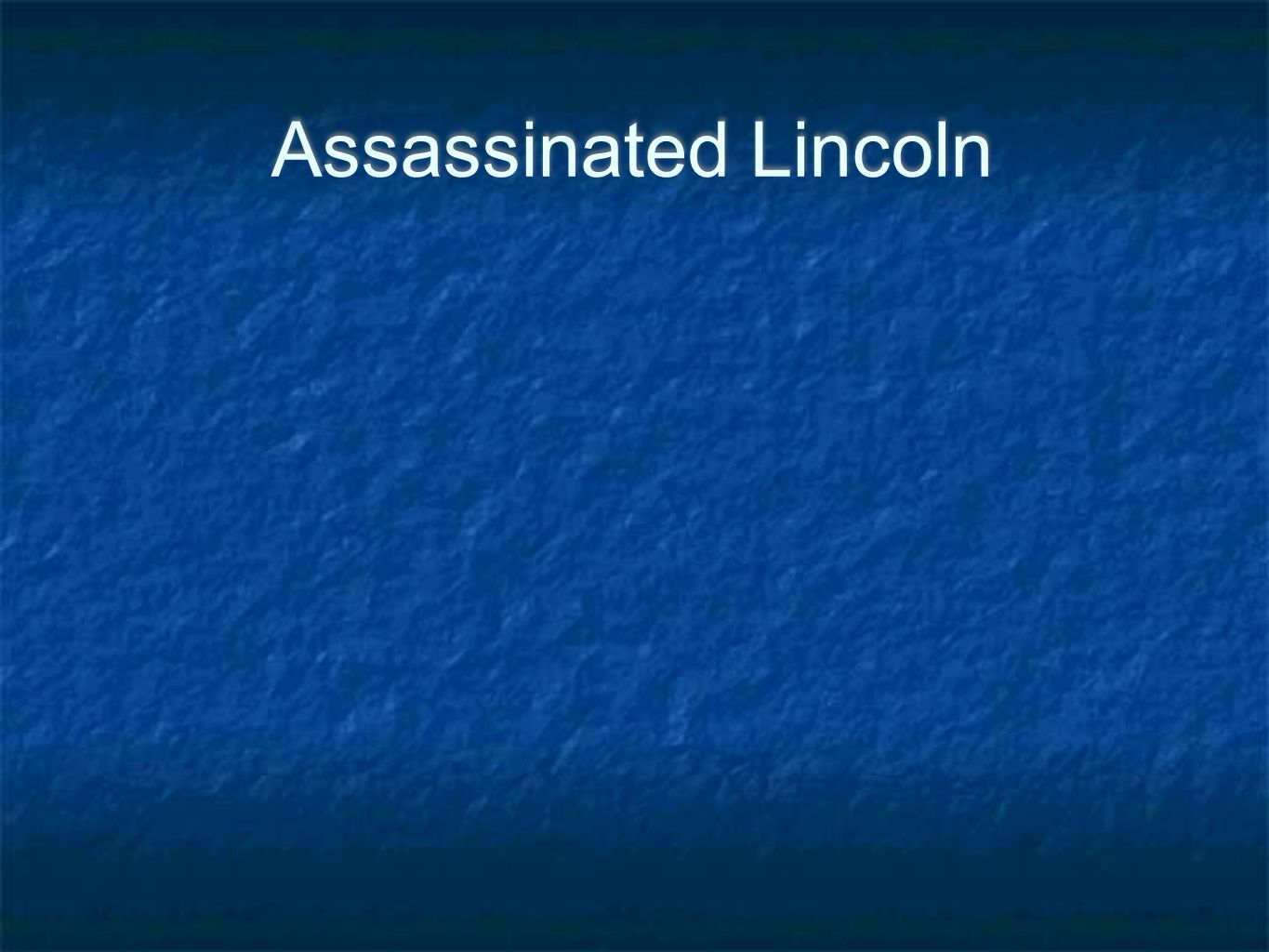 Assassinated Lincoln