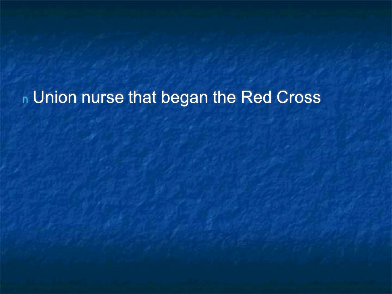 n Union nurse that began the Red Cross