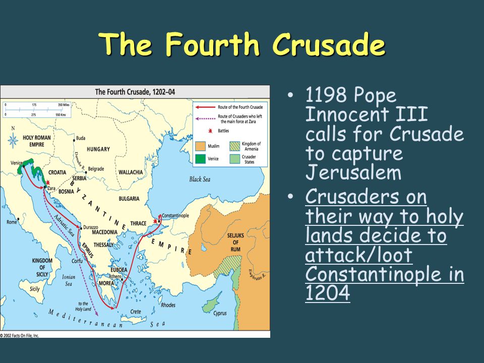 The Fourth Crusade 1198 Pope Innocent III calls for Crusade to capture Jerusalem Crusaders on their way to holy lands decide to attack/loot Constantinople in 1204