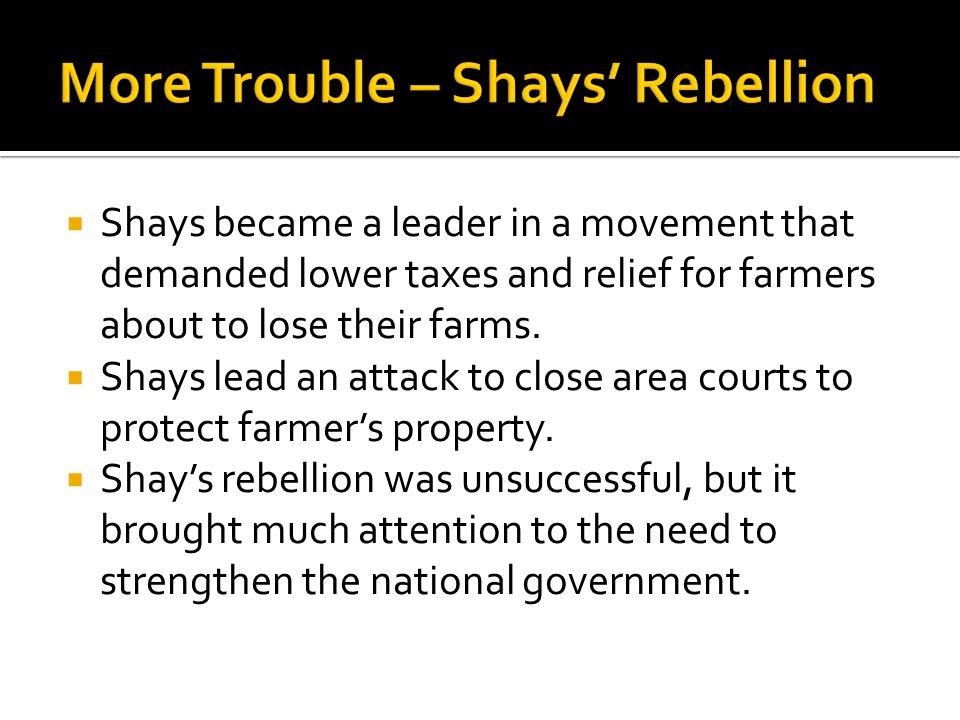  Shays became a leader in a movement that demanded lower taxes and relief for farmers about to lose their farms.