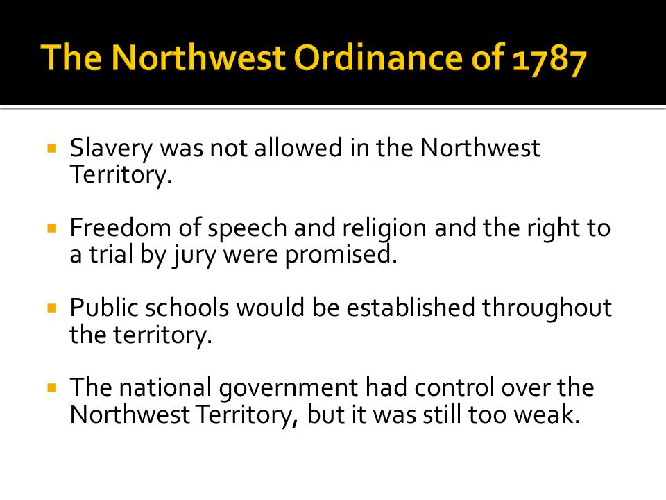  Slavery was not allowed in the Northwest Territory.