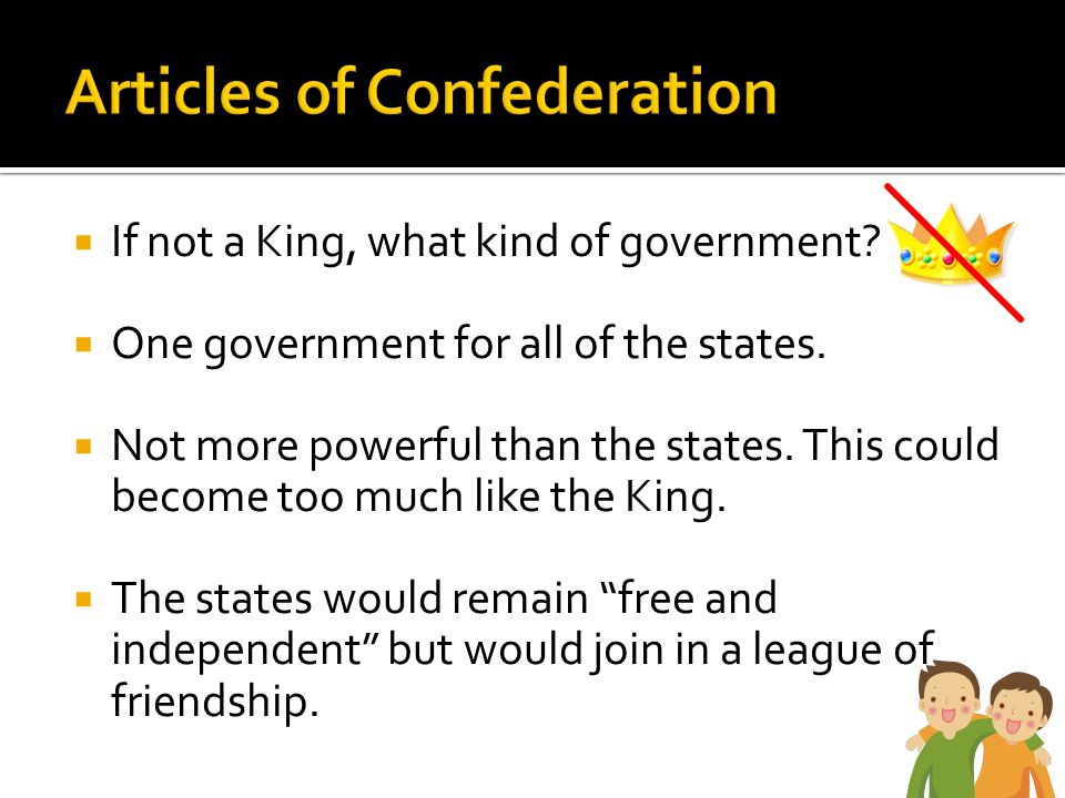 If not a King, what kind of government.  One government for all of the states.