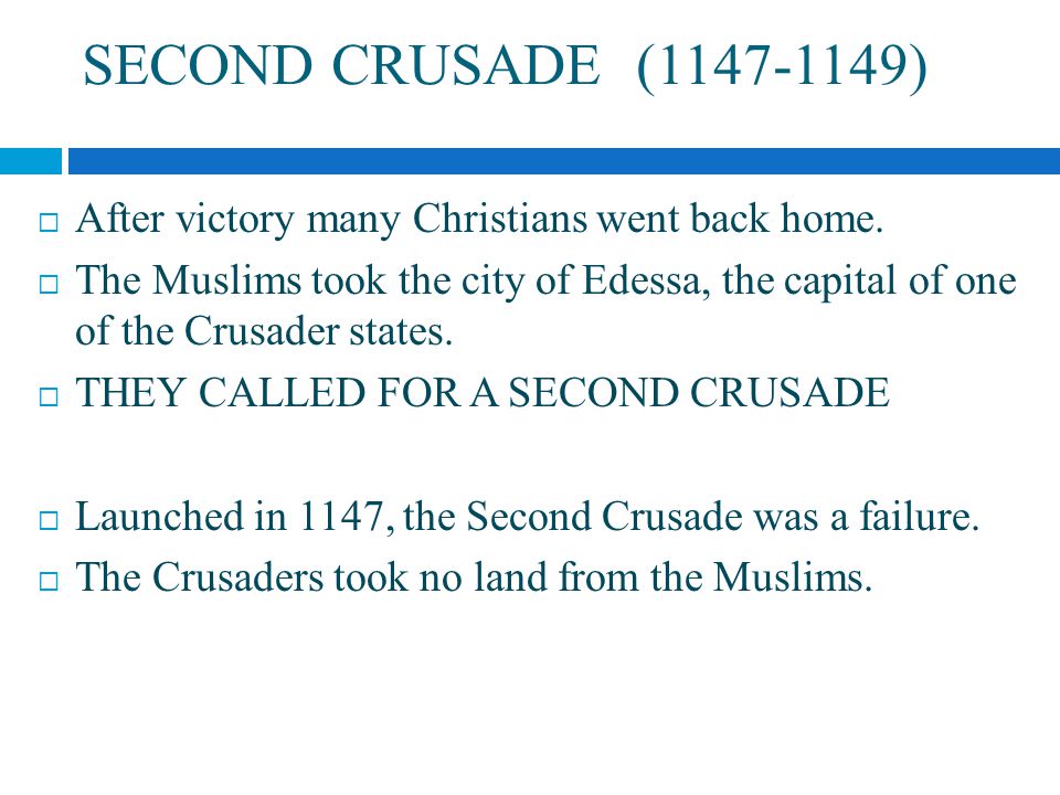 SECOND CRUSADE ( )  After victory many Christians went back home.