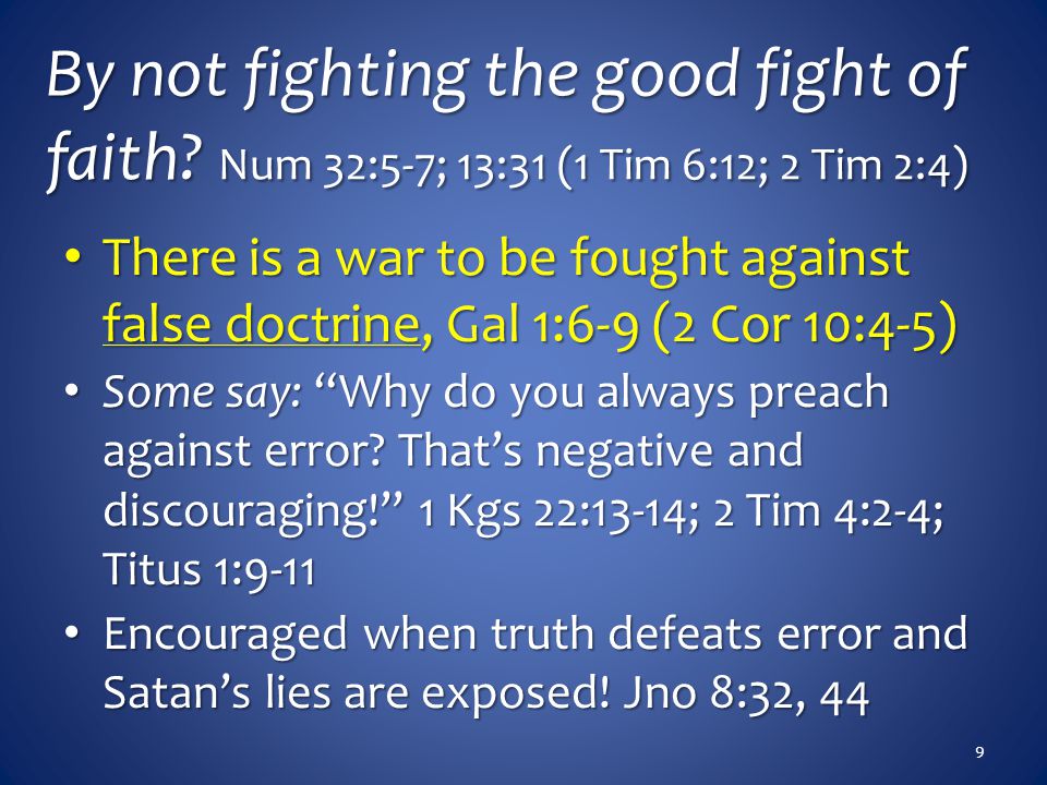 By not fighting the good fight of faith.