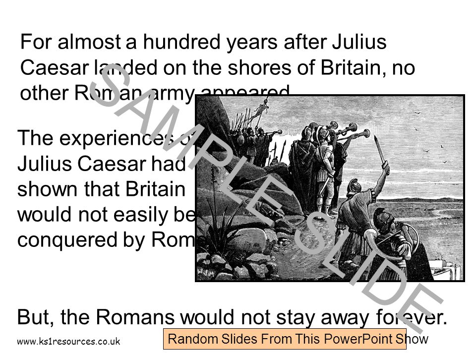 But, the Romans would not stay away forever.
