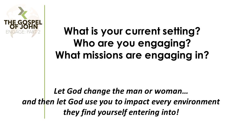 What is your current setting. Who are you engaging.