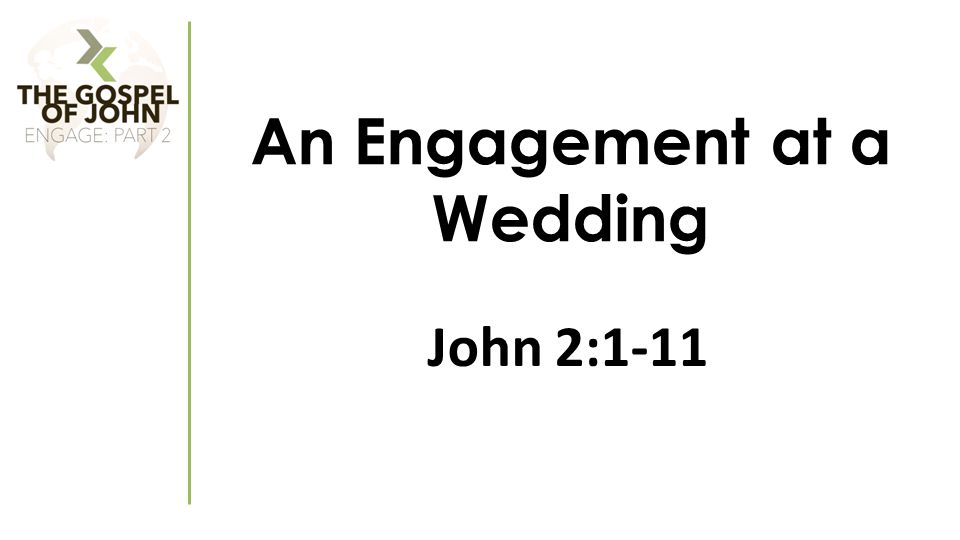 An Engagement at a Wedding John 2:1-11