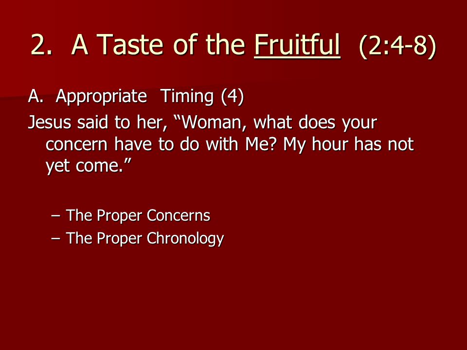 2. A Taste of the Fruitful (2:4-8) A.