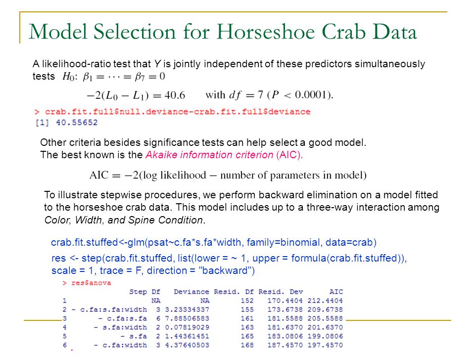 Model Selection for Horseshoe Crab Data A likelihood-ratio test that Y is jointly independent of these predictors simultaneously tests Other criteria besides significance tests can help select a good model.
