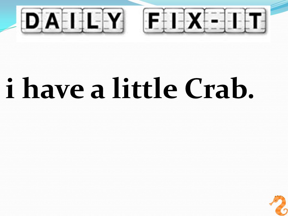 i have a little Crab.