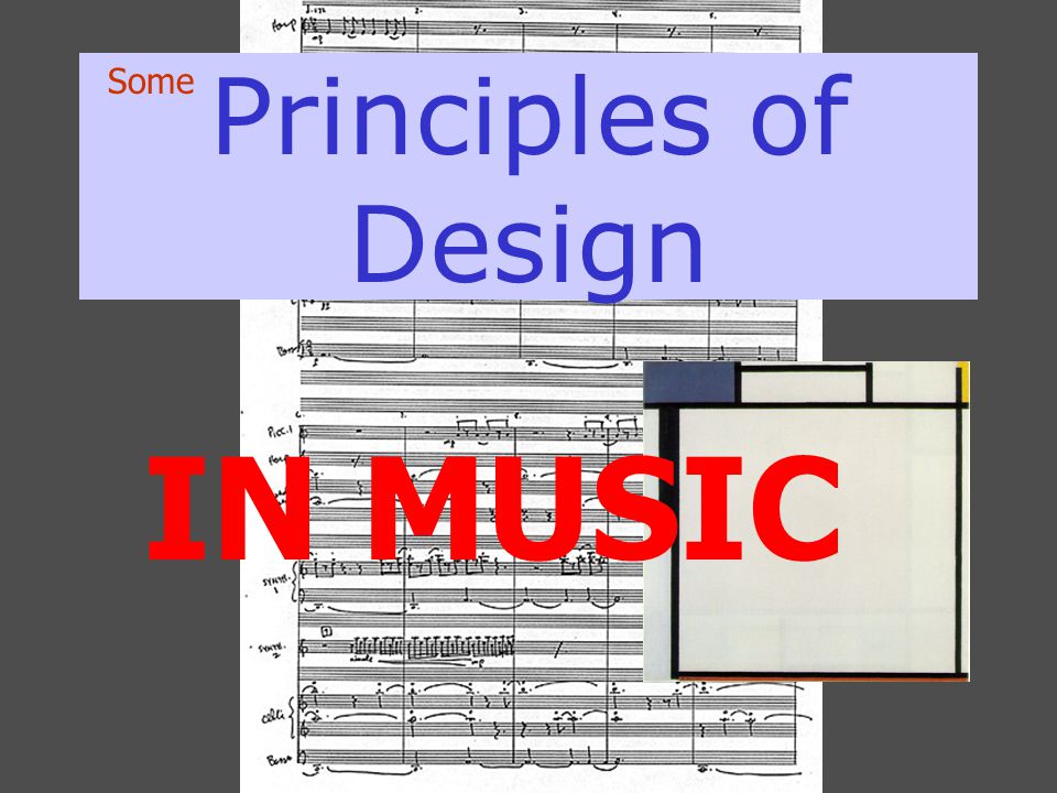Principles of Design Some IN MUSIC