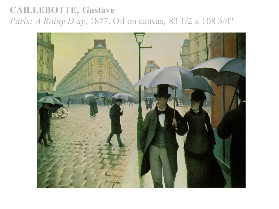 CAILLEBOTTE, Gustave Paris: A Rainy D ay, 1877, Oil on canvas, 83 1/2 x 108 3/4