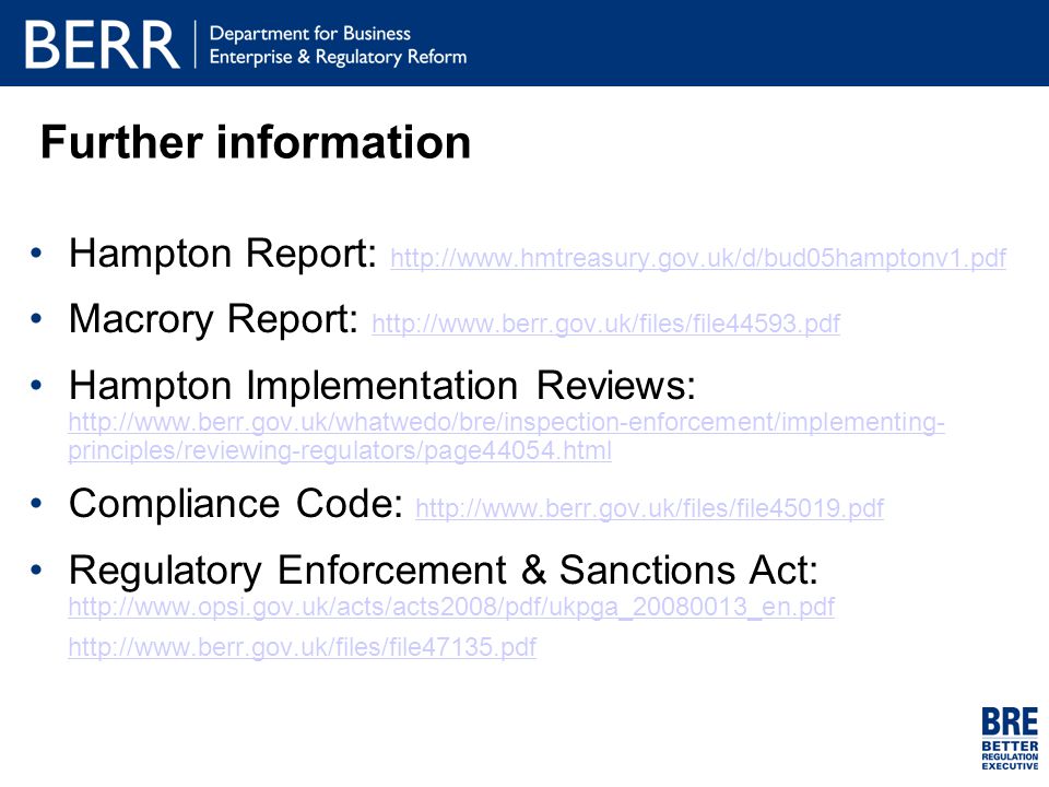 Further information Hampton Report:     Macrory Report:     Hampton Implementation Reviews:   principles/reviewing-regulators/page44054.html   principles/reviewing-regulators/page44054.html Compliance Code:     Regulatory Enforcement & Sanctions Act: