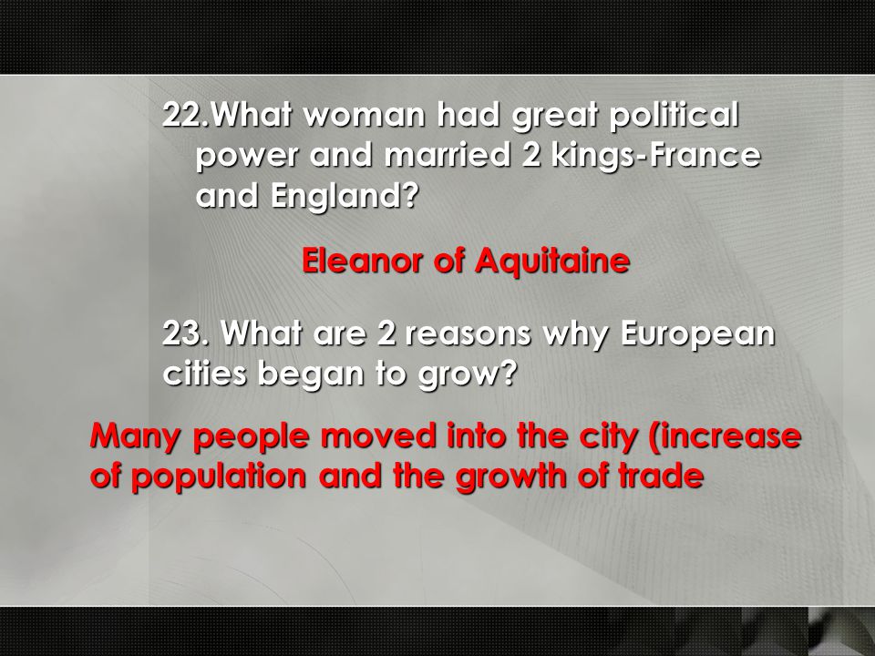 22.What woman had great political power and married 2 kings-France and England.