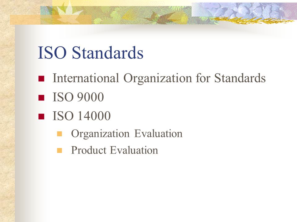 ISO Standards International Organization for Standards ISO 9000 ISO Organization Evaluation Product Evaluation