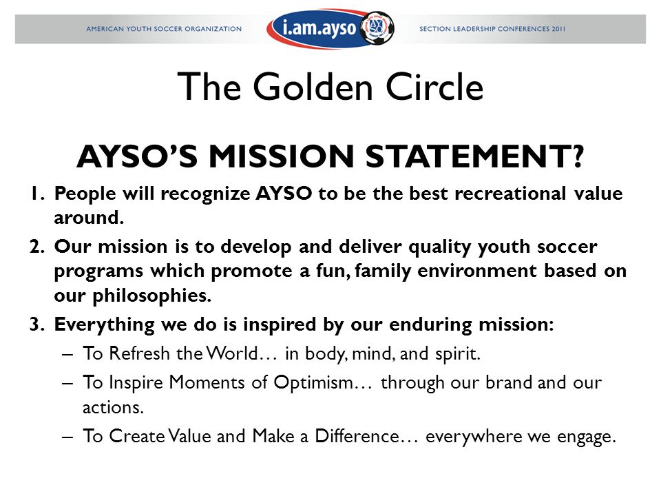 The Golden Circle AYSO’S MISSION STATEMENT.